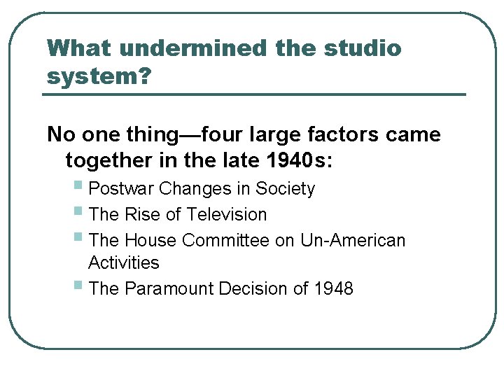 What undermined the studio system? No one thing—four large factors came together in the