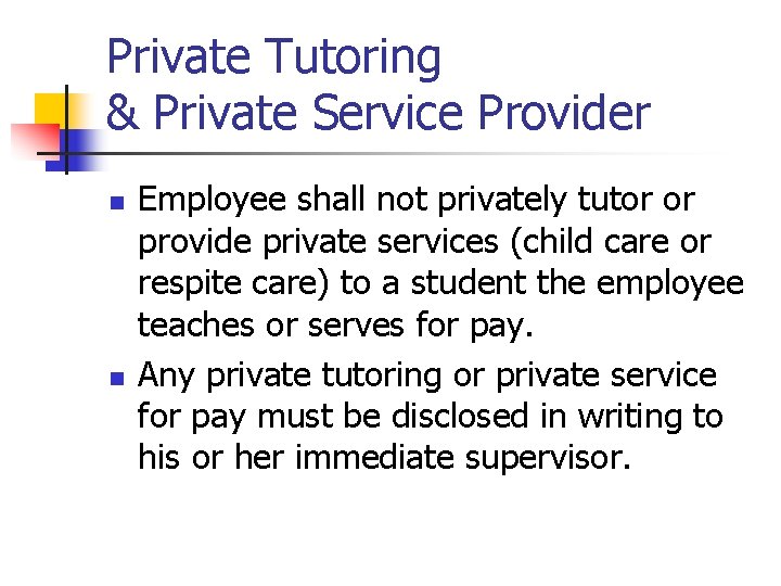 Private Tutoring & Private Service Provider n n Employee shall not privately tutor or