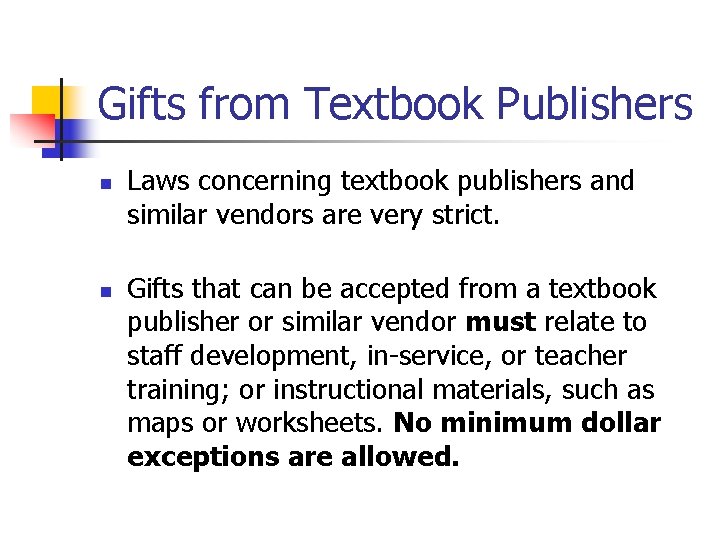 Gifts from Textbook Publishers n n Laws concerning textbook publishers and similar vendors are