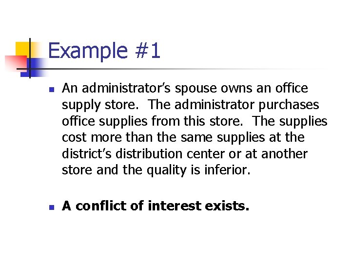 Example #1 n n An administrator’s spouse owns an office supply store. The administrator