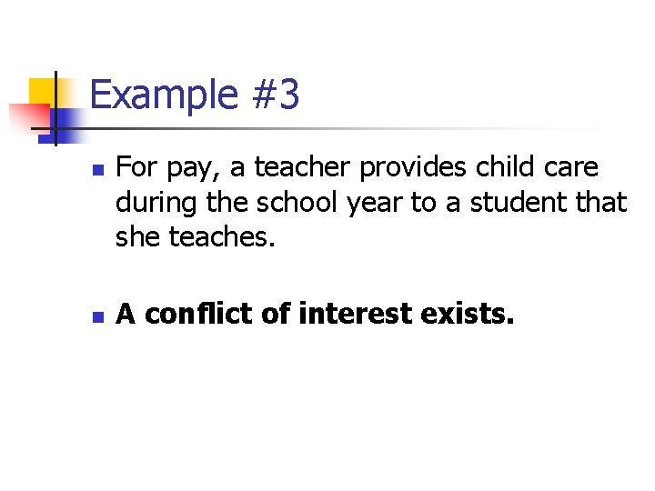 Example #3 n n For pay, a teacher provides child care during the school