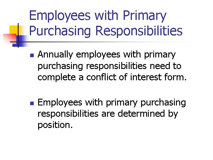 Employees with Primary Purchasing Responsibilities n n Annually employees with primary purchasing responsibilities need
