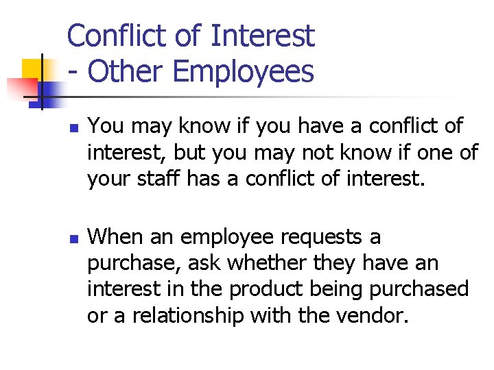 Conflict of Interest - Other Employees n n You may know if you have