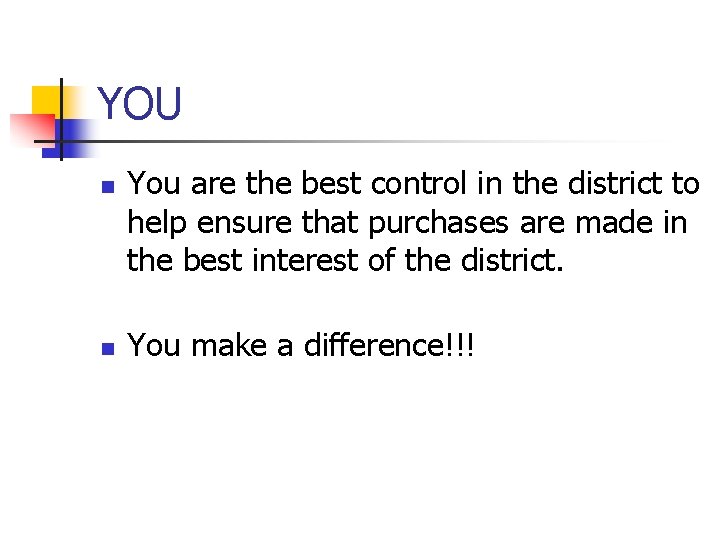 YOU n n You are the best control in the district to help ensure