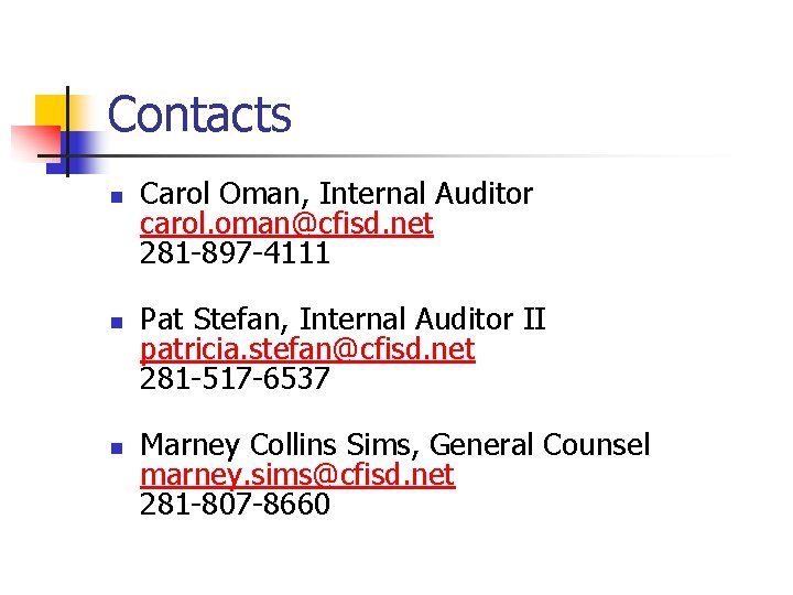 Contacts n n n Carol Oman, Internal Auditor carol. oman@cfisd. net 281 -897 -4111