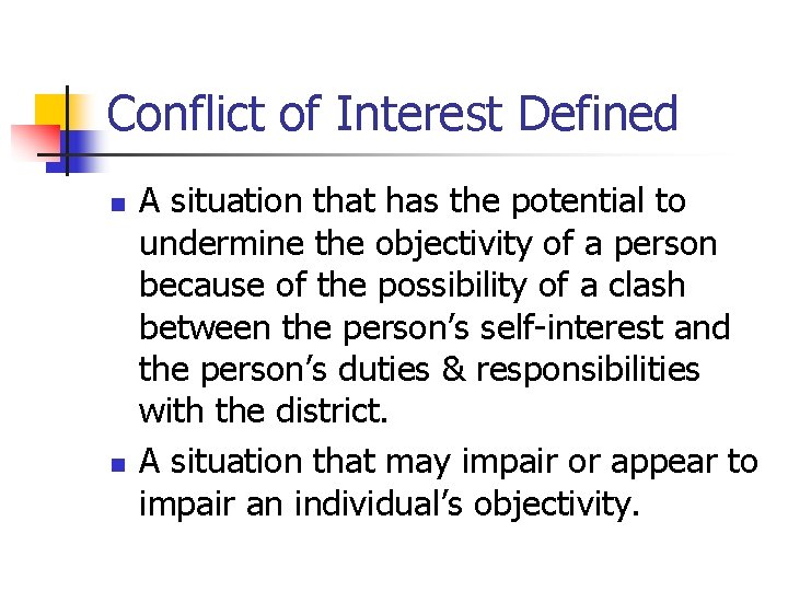 Conflict of Interest Defined n n A situation that has the potential to undermine