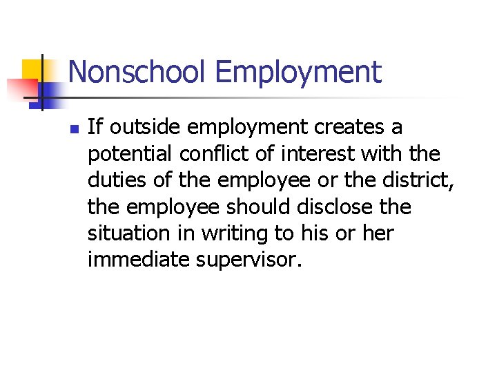 Nonschool Employment n If outside employment creates a potential conflict of interest with the