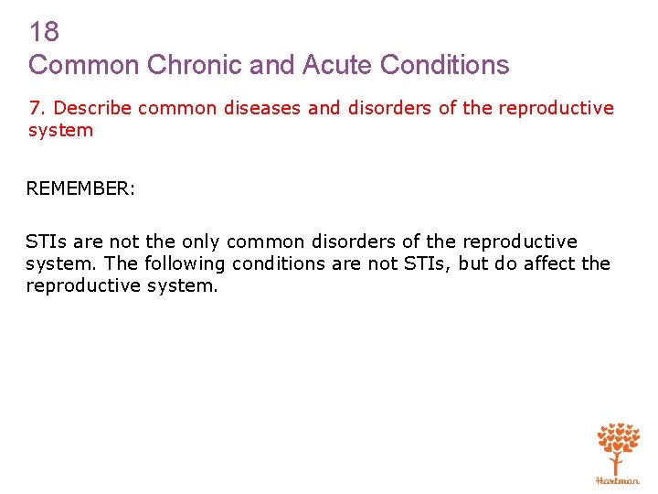 18 Common Chronic and Acute Conditions 7. Describe common diseases and disorders of the