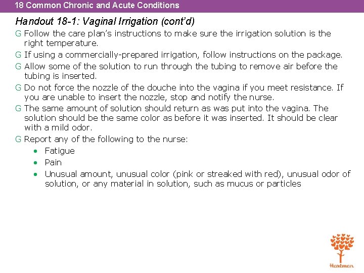 18 Common Chronic and Acute Conditions Handout 18 -1: Vaginal Irrigation (cont’d) G Follow