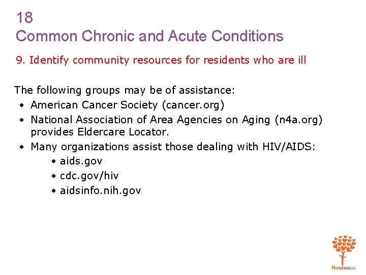 18 Common Chronic and Acute Conditions 9. Identify community resources for residents who are