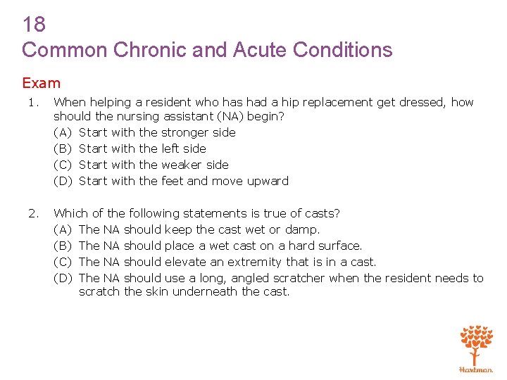 18 Common Chronic and Acute Conditions Exam 1. When helping a resident who has