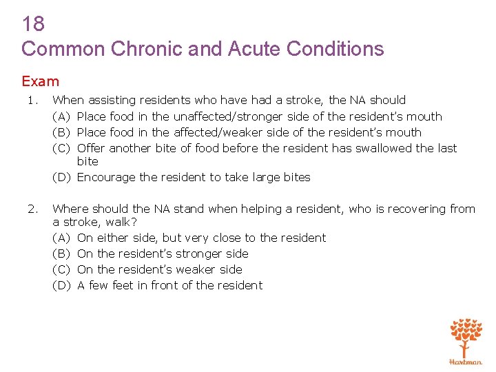 18 Common Chronic and Acute Conditions Exam 1. When assisting residents who have had