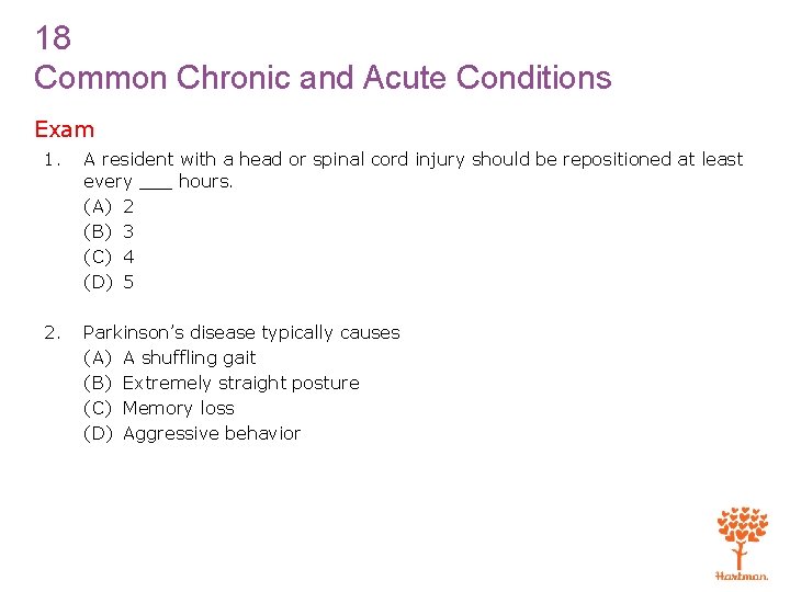 18 Common Chronic and Acute Conditions Exam 1. A resident with a head or