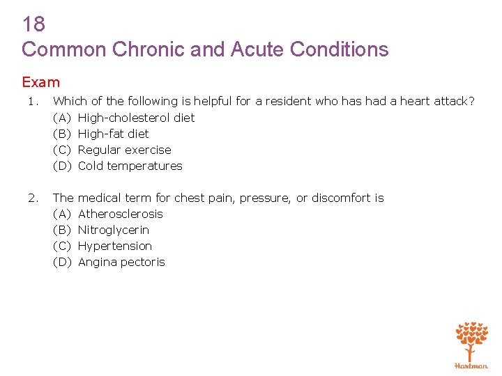 18 Common Chronic and Acute Conditions Exam 1. Which of the following is helpful