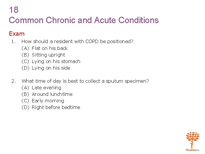 18 Common Chronic and Acute Conditions Exam 1. How should a resident with COPD