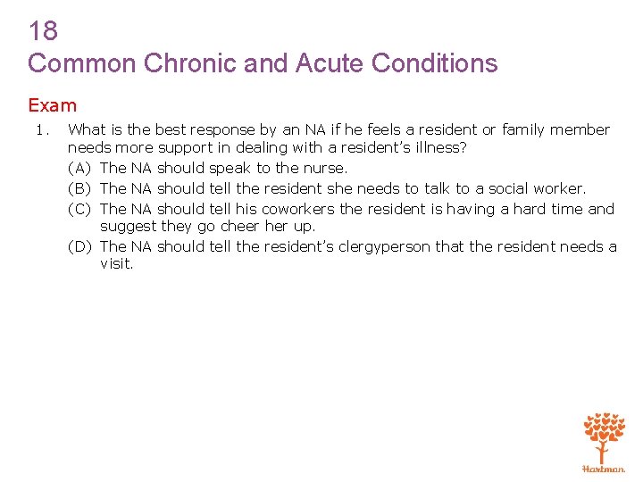 18 Common Chronic and Acute Conditions Exam 1. What is the best response by