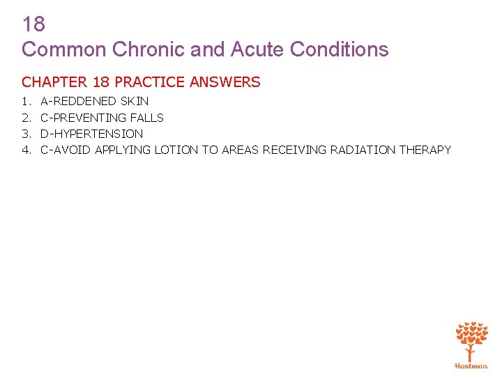 18 Common Chronic and Acute Conditions CHAPTER 18 PRACTICE ANSWERS 1. 2. 3. 4.