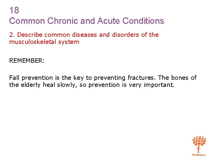 18 Common Chronic and Acute Conditions 2. Describe common diseases and disorders of the