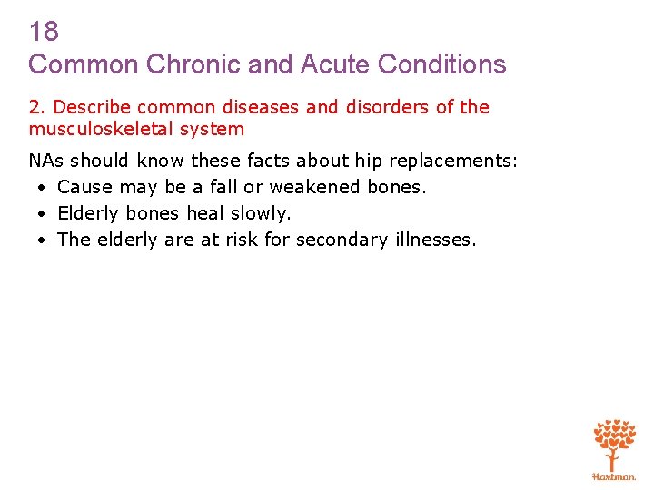 18 Common Chronic and Acute Conditions 2. Describe common diseases and disorders of the