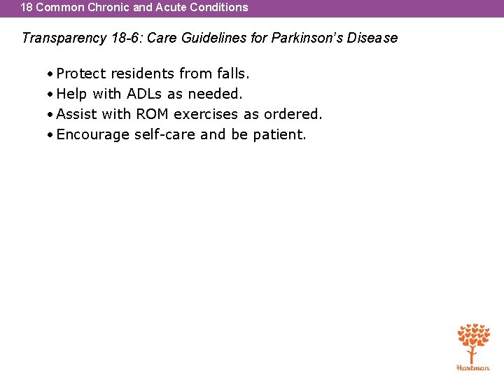 18 Common Chronic and Acute Conditions Transparency 18 -6: Care Guidelines for Parkinson’s Disease