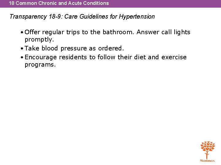 18 Common Chronic and Acute Conditions Transparency 18 -9: Care Guidelines for Hypertension •