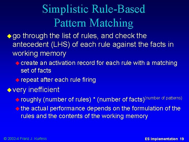 Simplistic Rule-Based Pattern Matching u go through the list of rules, and check the