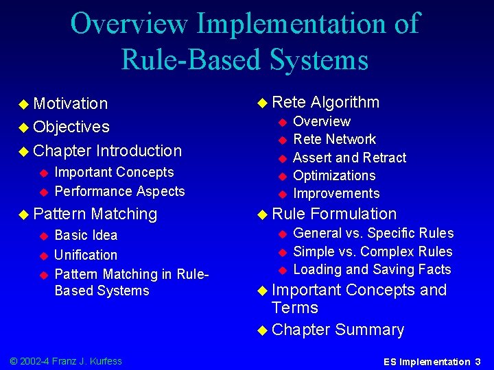 Overview Implementation of Rule-Based Systems u Motivation u Rete u Objectives u u Chapter