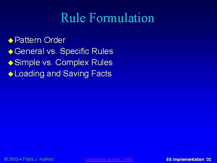 Rule Formulation u Pattern Order u General vs. Specific Rules u Simple vs. Complex