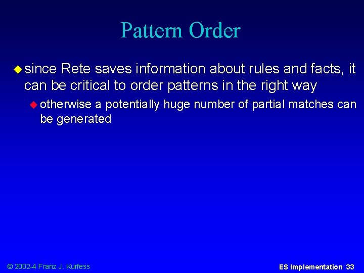 Pattern Order u since Rete saves information about rules and facts, it can be