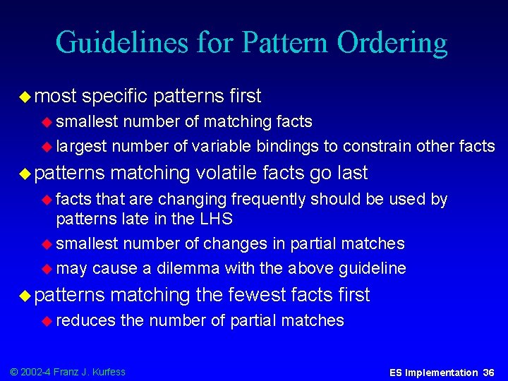 Guidelines for Pattern Ordering u most specific patterns first u smallest number of matching