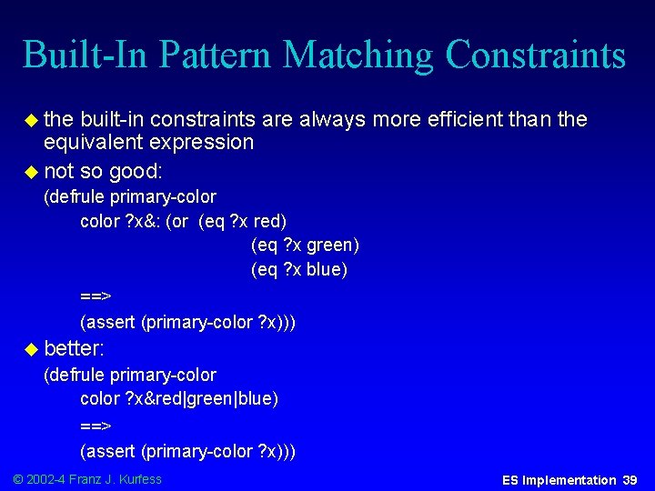 Built-In Pattern Matching Constraints u the built-in constraints are always more efficient than the