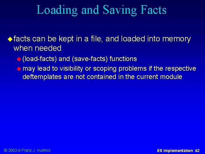 Loading and Saving Facts u facts can be kept in a file, and loaded