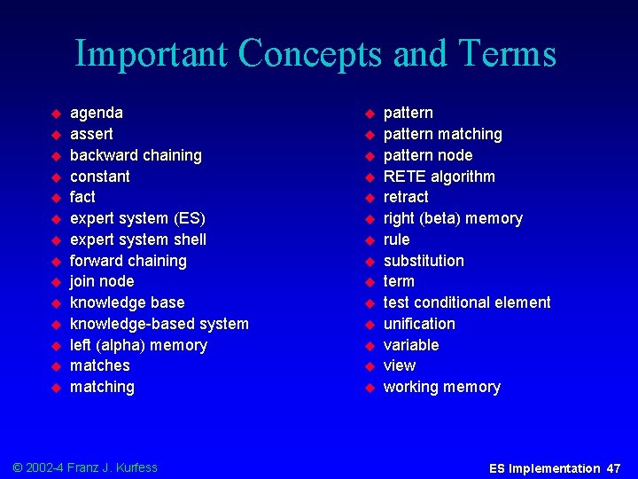 Important Concepts and Terms u u u u agenda assert backward chaining constant fact