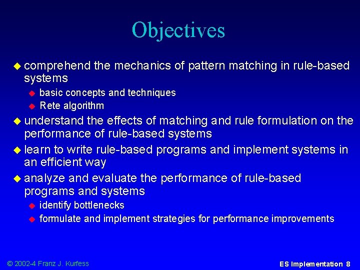 Objectives u comprehend systems u u the mechanics of pattern matching in rule-based basic