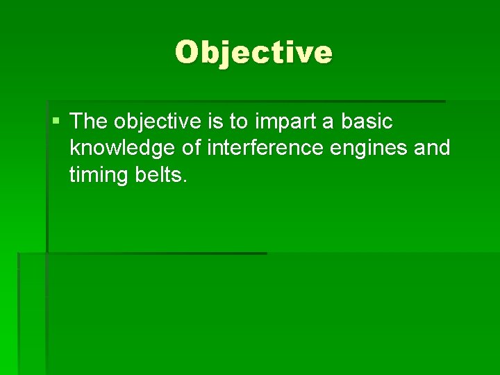 Objective § The objective is to impart a basic knowledge of interference engines and