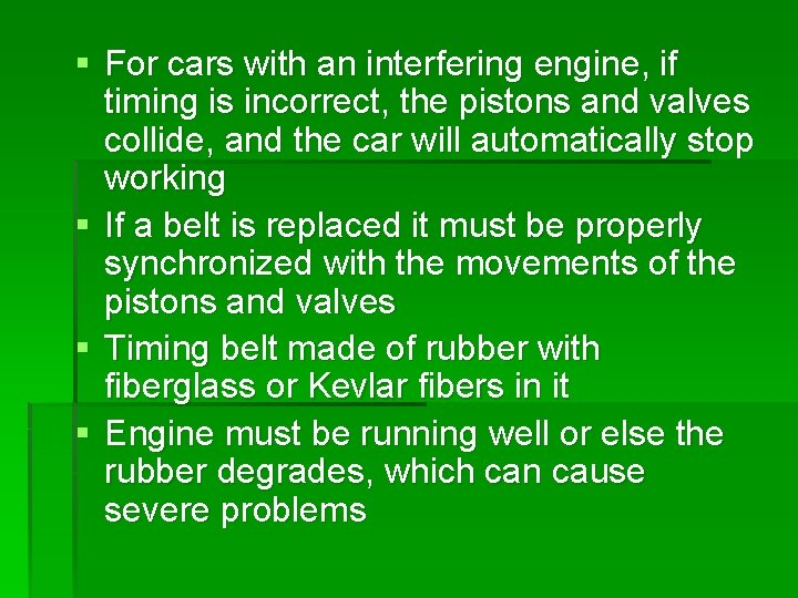 § For cars with an interfering engine, if timing is incorrect, the pistons and