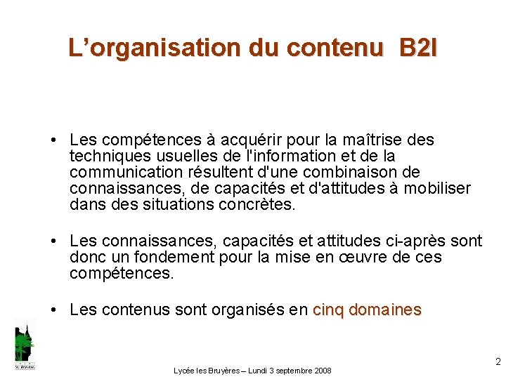 L’organisation du contenu B 2 I • Les compétences à acquérir pour la maîtrise