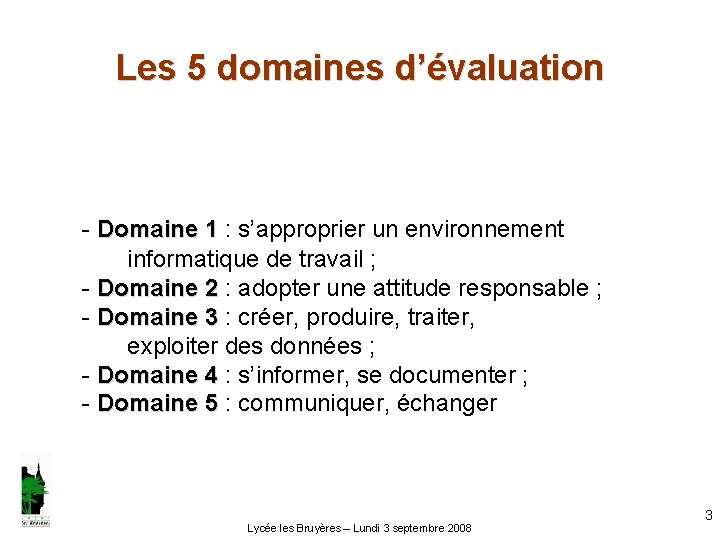 Les 5 domaines d’évaluation - Domaine 1 : s’approprier un environnement Domaine 1 informatique