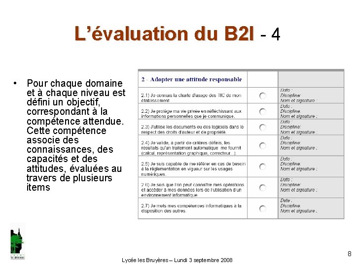 L’évaluation du B 2 I - 4 • Pour chaque domaine et à chaque