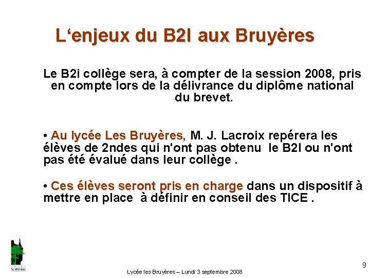 L‘enjeux du B 2 I aux Bruyères Le B 2 i collège sera, à