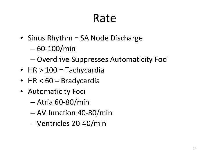 Rate • Sinus Rhythm = SA Node Discharge – 60 -100/min – Overdrive Suppresses
