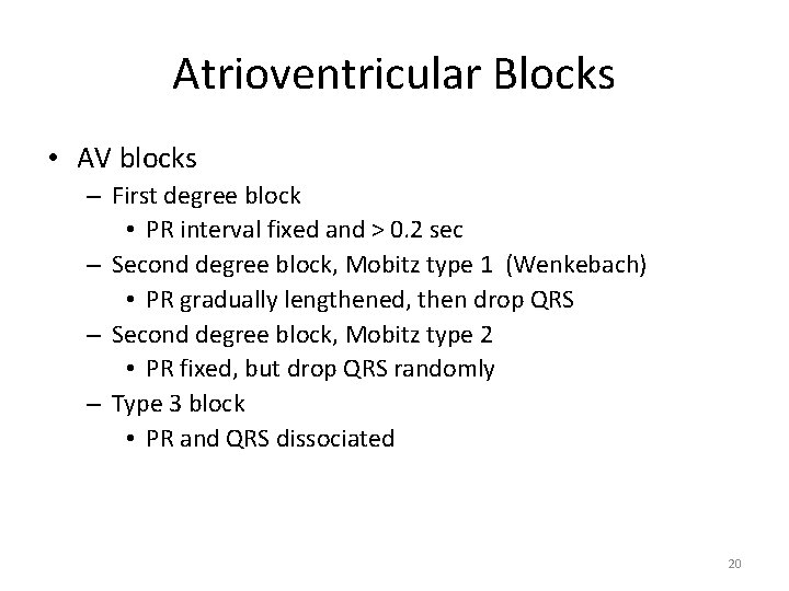 Atrioventricular Blocks • AV blocks – First degree block • PR interval fixed and