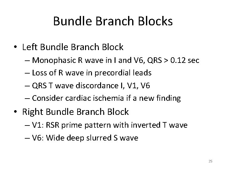 Bundle Branch Blocks • Left Bundle Branch Block – Monophasic R wave in I