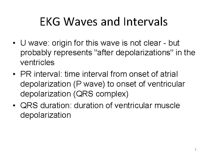 EKG Waves and Intervals • U wave: origin for this wave is not clear