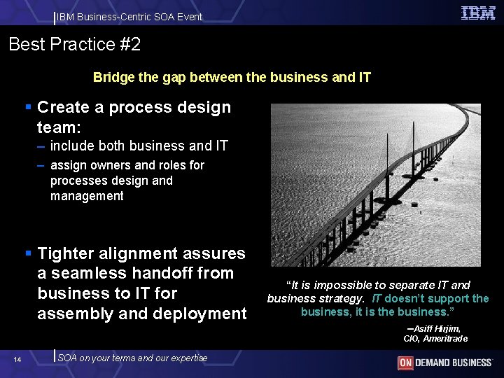 IBM Business-Centric SOA Event Best Practice #2 Bridge the gap between the business and