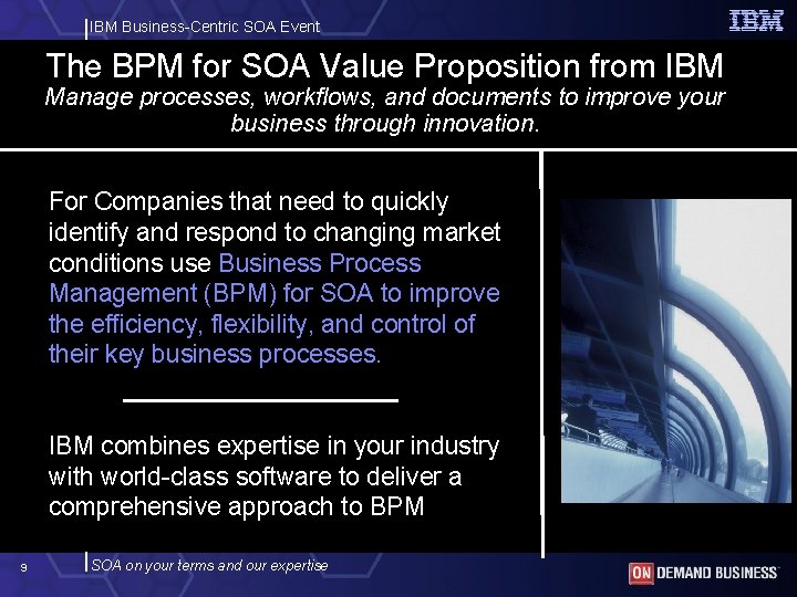 IBM Business-Centric SOA Event The BPM for SOA Value Proposition from IBM Manage processes,