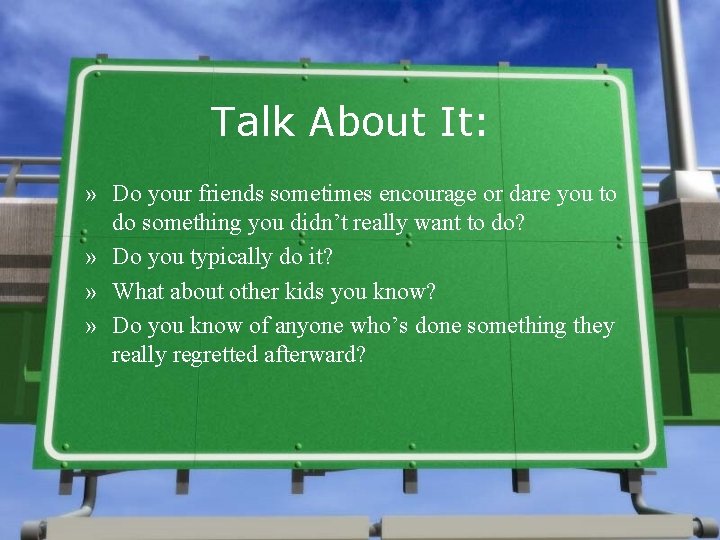 Talk About It: » Do your friends sometimes encourage or dare you to do