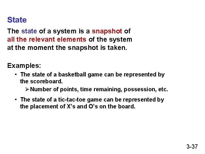 State The state of a system is a snapshot of all the relevant elements State The state of a system is a snapshot of all the relevant elements
