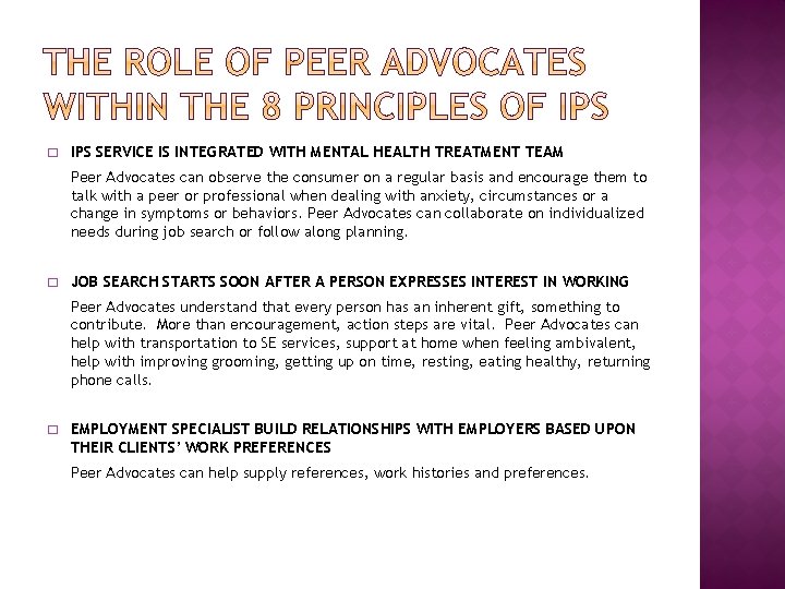 � IPS SERVICE IS INTEGRATED WITH MENTAL HEALTH TREATMENT TEAM Peer Advocates can observe