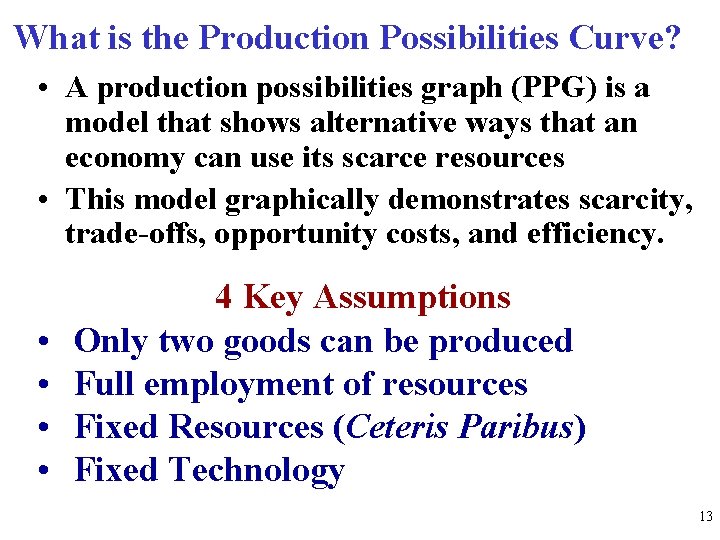 What is the Production Possibilities Curve? • A production possibilities graph (PPG) is a